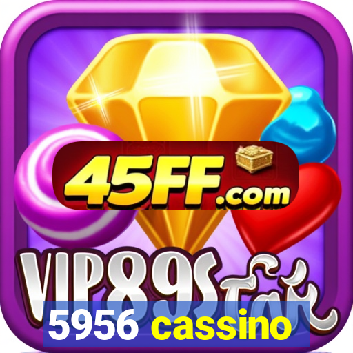 5956 cassino